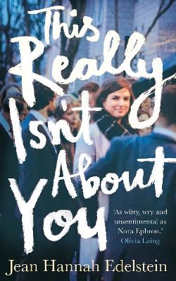 This Really Isn't About You - Jean Hannah Edelstein