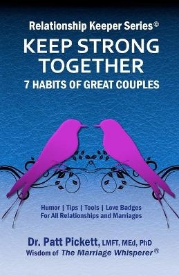 Keep Strong Together - 7 Habits of Great Couples - Lmft Med Pickett