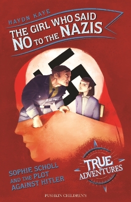 The Girl Who Said No to the Nazis - Haydn Kaye