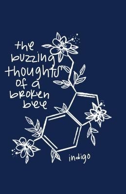 The Buzzing Thoughts of a Broken Bee -  Indigo