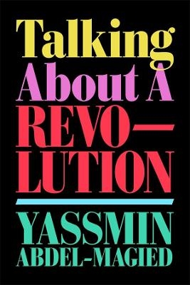 Talking About a Revolution - Yassmin Abdel-Magied