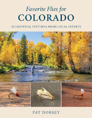 Favorite Flies for Colorado - Pat Dorsey