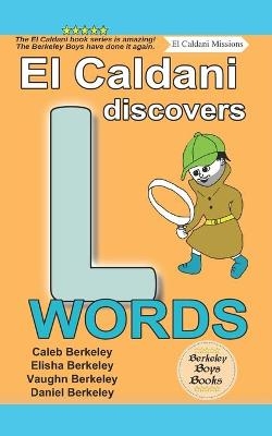 El Caldani Discovers L Words (Berkeley Boys Books - El Caldani Missions) - Elisha Berkeley, Vaughn Berkeley, Daniel Berkeley