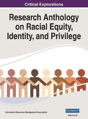 Research Anthology on Racial Equity, Identity, and Privilege, VOL 3 - 