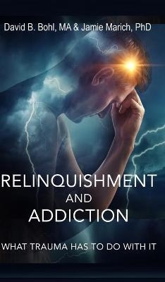 Relinquishment and Addiction - David B Bohl, Jamie Marich