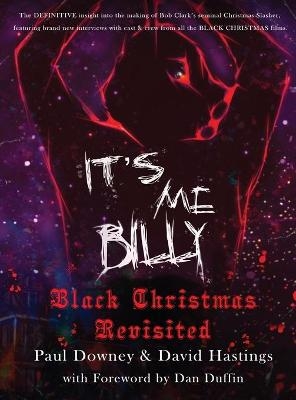 It's me, Billy - Black Christmas Revisited (hardback) - Paul Downey, David Hastings