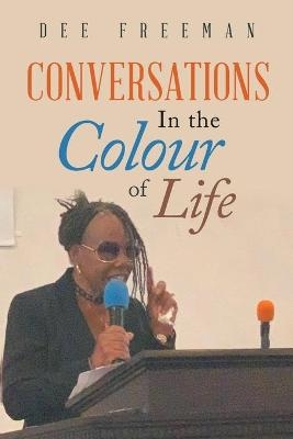 Conversations in the Colour of Life - Dee Freeman