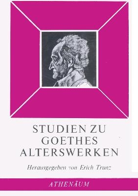 Studien zu Goethes Alterswerken - 