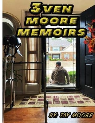 3ven Moore Memoirs - Tay Moore