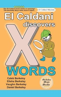 El Caldani Discovers X Words (Berkeley Boys Books - El Caldani Missions) - Elisha Berkeley, Vaughn Berkeley, Daniel Berkeley