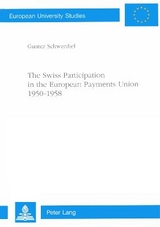 The Swiss Participation in the European Payments Union 1950-1958 - Gunter Schwerdtel