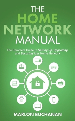 The Home Network Manual - Marlon Buchanan