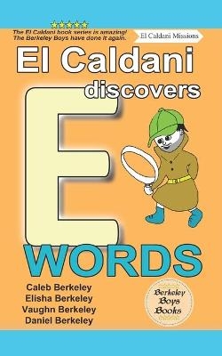 El Caldani Discovers E Words (Berkeley Boys Books - El Caldani Missions) - Elisha Berkeley, Vaughn Berkeley, Daniel Berkeley