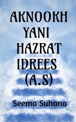 Aknookh Yani Hazrat Idrees (A.S) - Seema Suhana