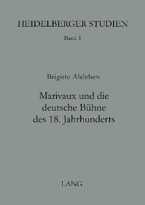 Marivaux und die deutsche Bühne des 18. Jahrhunderts - Brigitte Alsleben