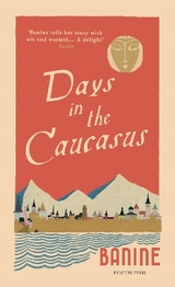 Days in the Caucasus - Banine