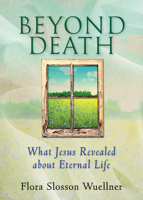 Beyond Death -  Flora Slosson Wuellner