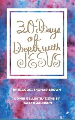 30 Days of Depth with Jesus - Niccori Thomas-Brown