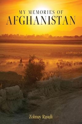 My Memories of Afghanistan - Zolmay Rasuli