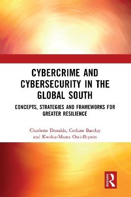 Cybercrime and Cybersecurity in the Global South - Charlette Donalds, Corlane Barclay, Kweku-Muata Osei-Bryson