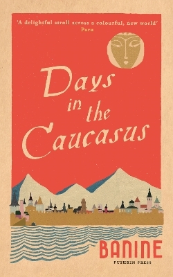 Days in the Caucasus -  Banine