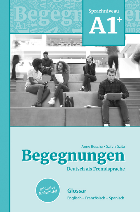 Begegnungen Deutsch als Fremdsprache A1+: Glossar - Anne Buscha, Szilvia Szita