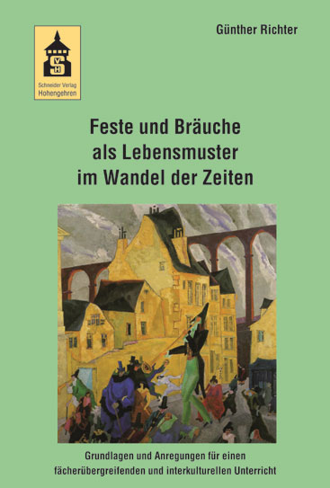 Feste und Bräuche als Lebensmuster im Wandel der Zeiten - Günther Richter