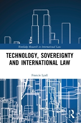 Technology, Sovereignty and International Law - Francis Lyall