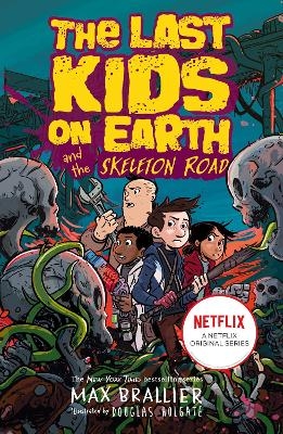 Last Kids on Earth and the Skeleton Road - Max Brallier