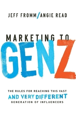 Marketing to Gen Z - Jeff Fromm, Angie Read