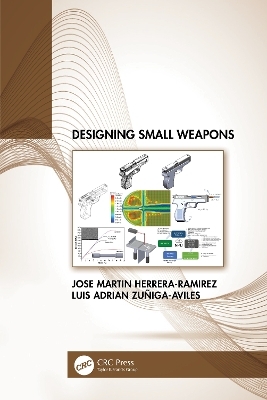 Designing Small Weapons - Jose Herrera-Ramirez, Luis Zuñiga-Aviles