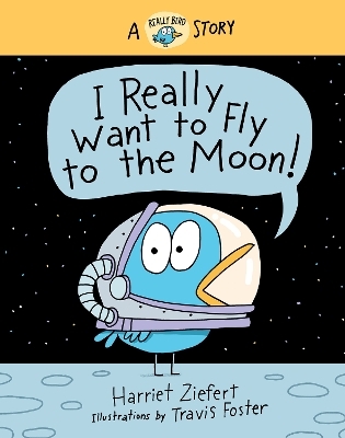 I Really Want to Fly to the Moon! - Harriet Ziefert