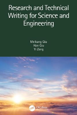 Research and Technical Writing for Science and Engineering - Meikang Qiu, Han Qiu, Yi Zeng