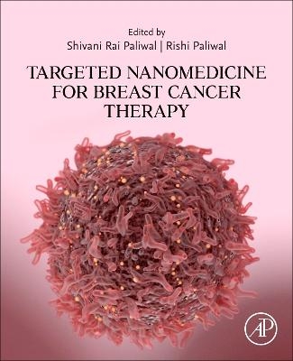 Targeted Nanomedicine for Breast Cancer Therapy - 