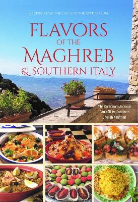 Flavors of the Maghreb - Alba Carbonaro Johnson, Paula Miller Jacobson, Sheilah Kaufman