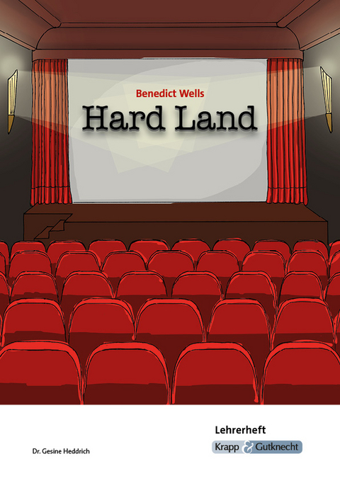 Hard Land – Benedict Wells – Lehrerheft - Dr. Gesine Heddrich