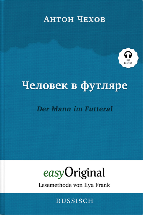 Tschelowek w futljare / Der Mann im Futteral (Buch + Audio-Online) - Lesemethode von Ilya Frank - Zweisprachige Ausgabe Russisch-Deutsch - Anton Pawlowitsch Tschechow