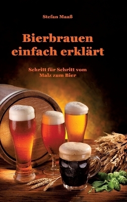 Bierbrauen einfach erklärt - Stefan Maaß