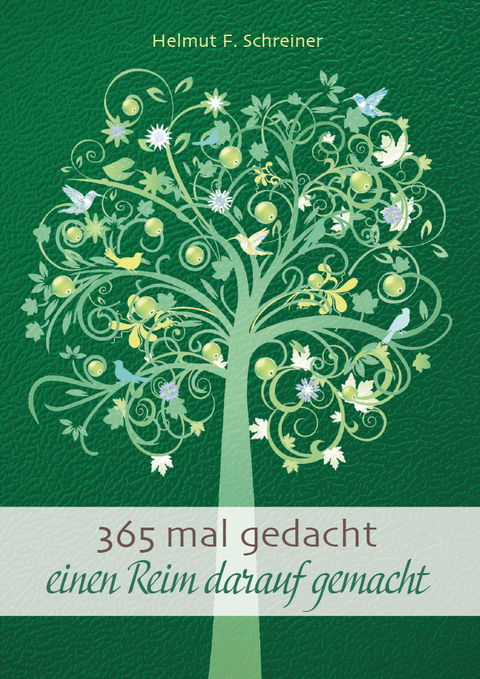 365 mal gedacht einen Reim darauf gemacht - Helmut F. Schreiner