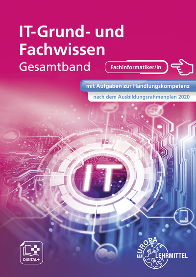 IT Grund- und Fachwissen Gesamtband - Monika Burgmaier, Hubert Troßmann, Bernd Schiemann, Bernhard Grimm, Frédérique Chauffer, Elmar Dehler, Hermann Münch, Jan Quast