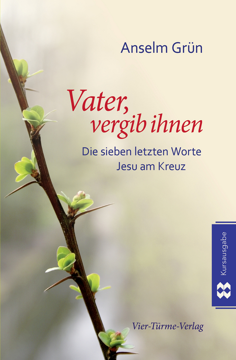 Vater vergib ihnen - Anselm Grün