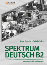 Spektrum Deutsch B2: Handbuch für Lehrende - Anne Buscha, Szilvia Szita