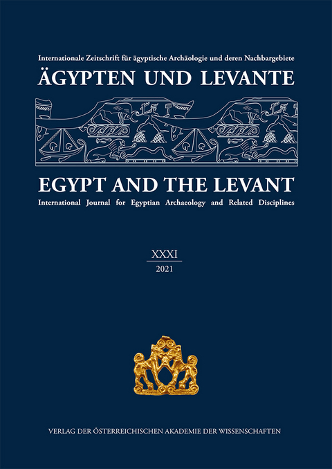 Ägypten und Levante /Egypt and the Levant. Internationale Zeitschrift... / Ägypten und Levante XXXI / Egypt and the Levant XXXI (2021) - 