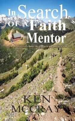 In Search Of A Faith Mentor - Ken McCray