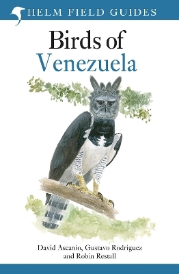 Field Guide to the Birds of Venezuela - David Ascanio, Gustavo Rodriguez, Robin Restall