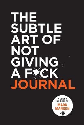 The Subtle Art of Not Giving a F*ck Journal - Mark Manson