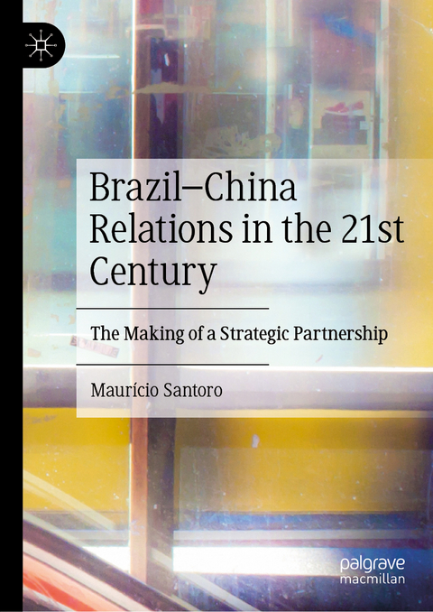 Brazil–China Relations in the 21st Century - Maurício Santoro