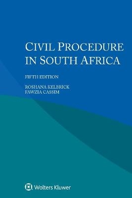 Civil Procedure in South Africa - Roshana Kelbrick, Fawzia Cassim