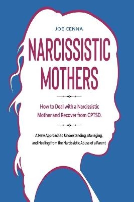 Narcissistic Mothers - Joe Cenna