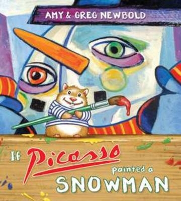 If Picasso Painted a Snowman - Amy Newbold